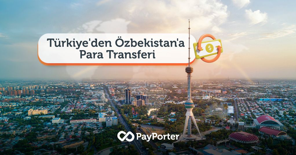 Özbekistan'a Para Transferi Nasıl Yapılır?