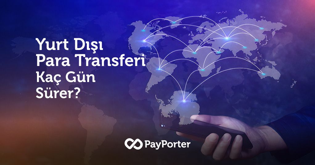 Yurt Dışı Para Transferi Kaç Gün Sürer?